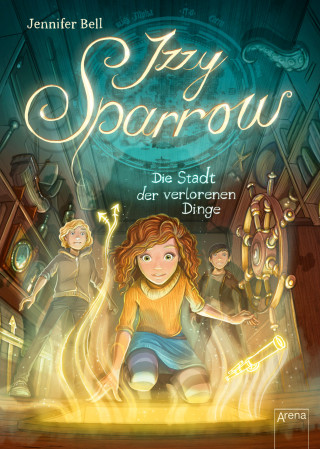 Jennifer Bell: Izzy Sparrow (3). Die Stadt der verlorenen Dinge