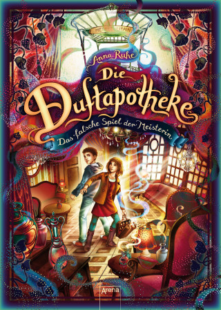 Anna Ruhe: Die Duftapotheke (3). Das falsche Spiel der Meisterin