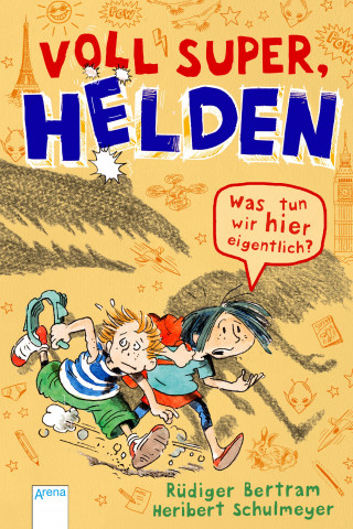 Rüdiger Bertram: Voll super, Helden (2). Was tun wir hier eigentlich?