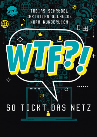 Tobias Schrödel, Nora Wunderlich, Christian Solmecke: WTF?! So tickt das Netz