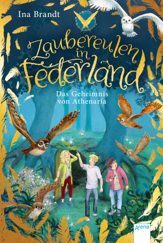 Ina Brandt: Zaubereulen in Federland (1). Das Geheimnis von Athenaria