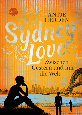 Antje Herden: Sydney Love. Zwischen Gestern und mir die Welt