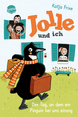 Katja Frixe: Jolle und ich (1). Der Tag, an dem ein Pinguin bei uns einzog