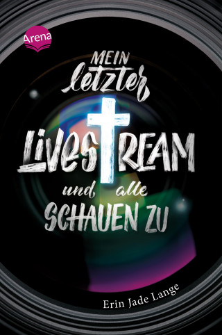 Erin Jade Lange: Mein letzter Livestream – und alle schauen zu