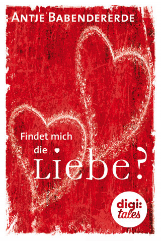 Antje Babendererde: Findet mich die Liebe?