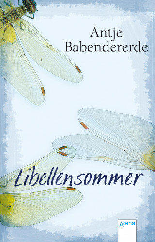 Antje Babendererde: Libellensommer