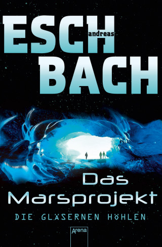Andreas Eschbach: Das Marsprojekt (3). Die gläsernen Höhlen
