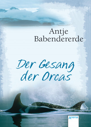 Antje Babendererde: Der Gesang der Orcas