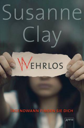 Susanne Clay: (W)ehrlos. Irgendwann finden sie dich