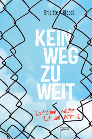 Brigitte Blobel: Kein Weg zu weit. Ein Mädchen zwischen Flucht und Hoffnung