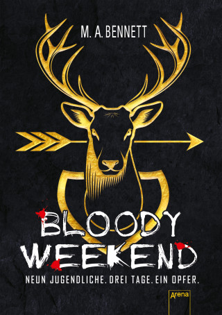 M. A. Bennett: Bloody Weekend. Neun Jugendliche. Drei Tage. Ein Opfer