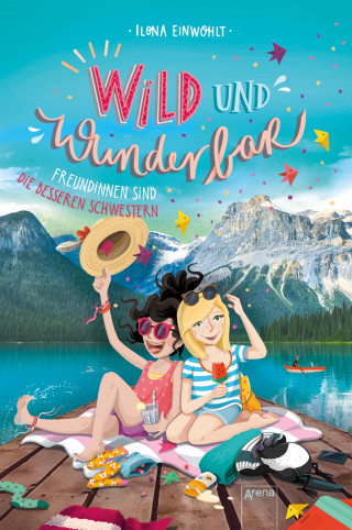 Ilona Einwohlt: Wild und Wunderbar (3). Freundinnen sind die besseren Schwestern