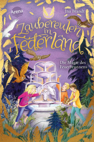 Ina Brandt: Zaubereulen in Federland (2). Die Magie des Feuerbrunnens