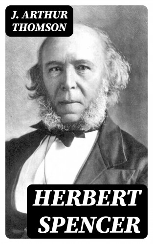 J. Arthur Thomson: Herbert Spencer
