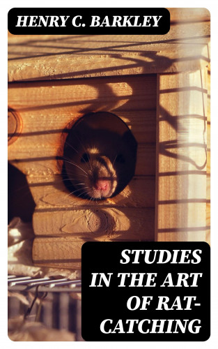 Henry C. Barkley: Studies in the Art of Rat-catching