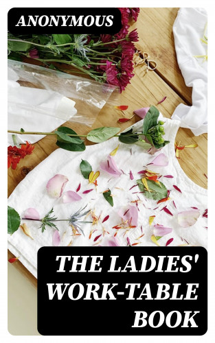 Anonymous: The Ladies' Work-Table Book