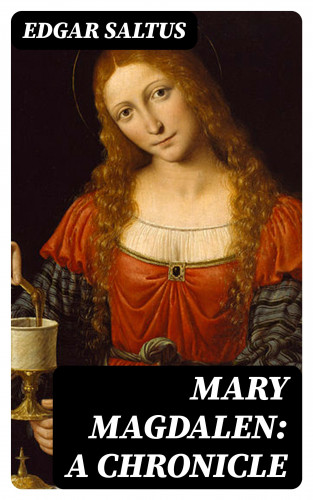 Edgar Saltus: Mary Magdalen: A Chronicle