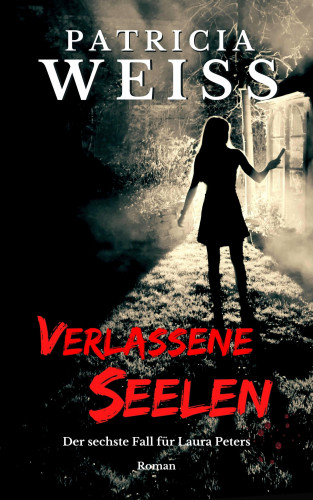 Patricia Weiss: Verlassene Seelen