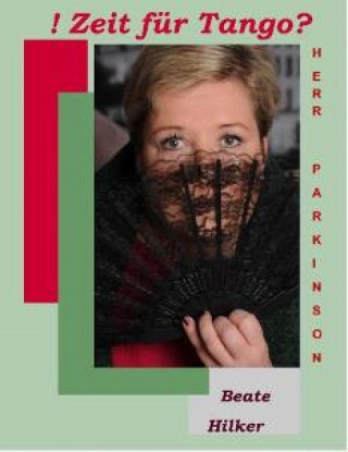 Beate Hilker: Zeit für Tango Herr Parkinson?