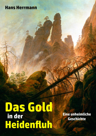 Hans Herrmann: Das Gold in der Heidenfluh