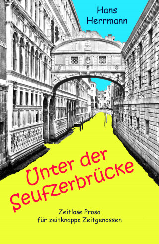 Hans Herrmann: Unter der Seufzerbrücke
