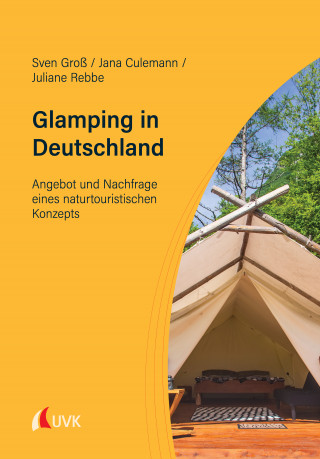 Sven Groß, Jana Culemann, Juliane Rebbe: Glamping in Deutschland