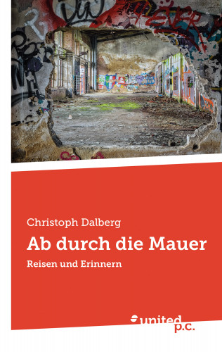 Christoph Dalberg: Ab durch die Mauer