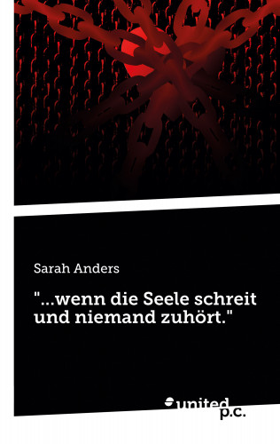 Sarah Anders: "...wenn die Seele schreit und niemand zuhört."