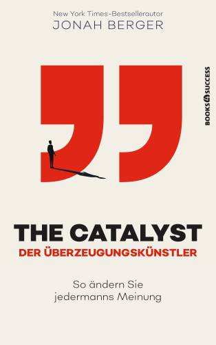 Jonah Berger: The Catalyst - Der Überzeugungskünstler