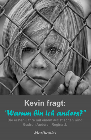 Gudrun Anders: Kevin fragt: "Warum bin ich anders?"