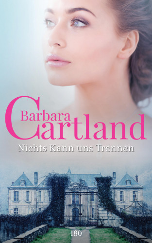Barbara Cartland: Nichts Kann uns trennen