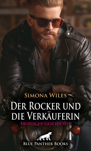 Simona Wiles: Der Rocker und die Verkäuferin | Erotische Geschichte