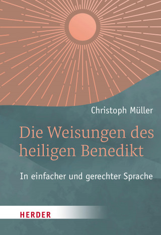 Christoph Müller: Die Weisungen des heiligen Benedikt