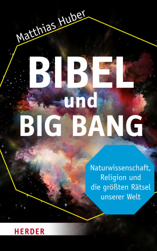 Matthias Huber: Bibel und Big Bang