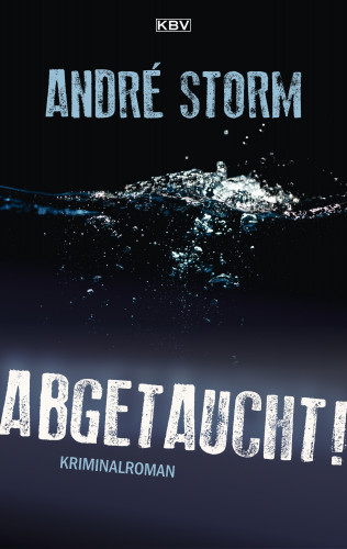 André Storm: Abgetaucht!
