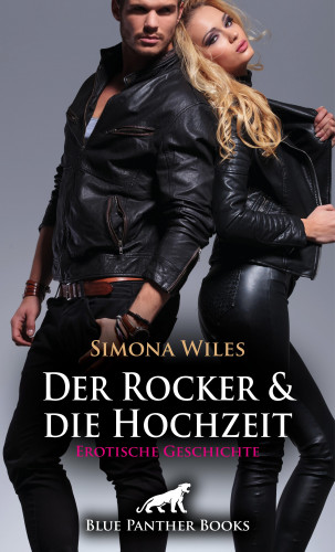 Simona Wiles: Der Rocker und die Hochzeit | Erotische Geschichte