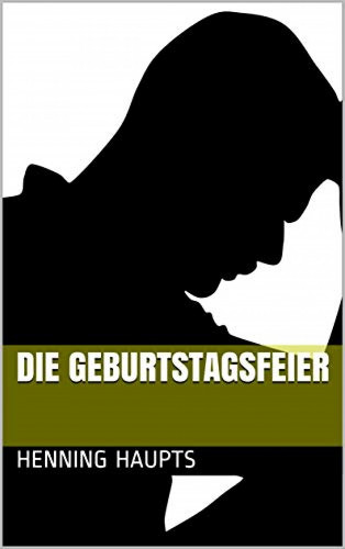 Henning Haupts: Die Geburtstagsfeier