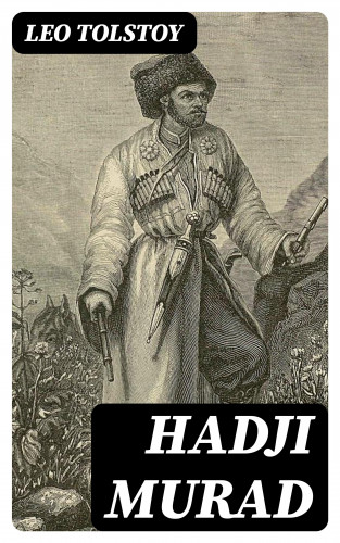 Leo Tolstoy: Hadji Murad