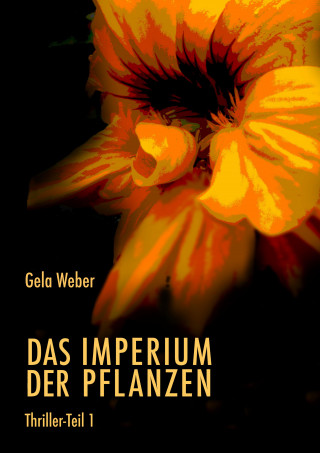 Gela Weber: Das Imperium der Pflanzen