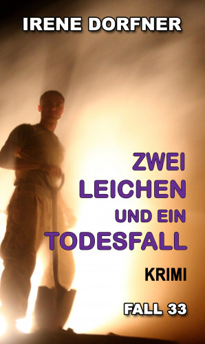 Irene Dorfner: Zwei Leichen und ein Todesfall