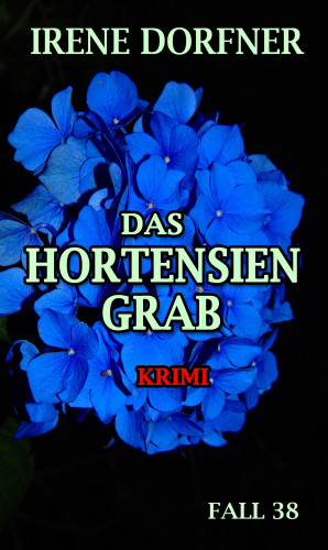 Irene Dorfner: Das Hortensien-Grab