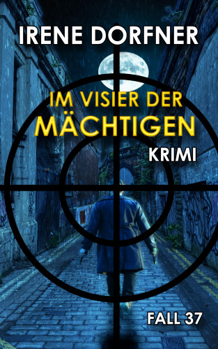 Irene Dorfner: Im Visier der Mächtigen