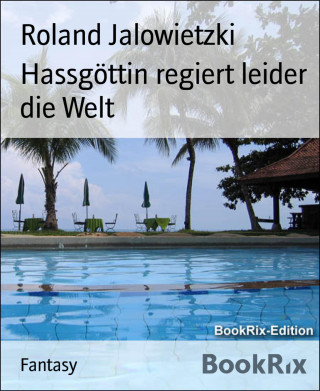 Roland Jalowietzki: Hassgöttin regiert leider die Welt