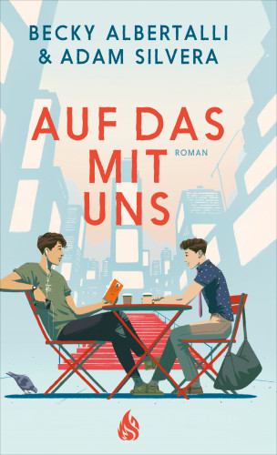 Adam Silvera, Becky Albertalli: Auf das mit uns