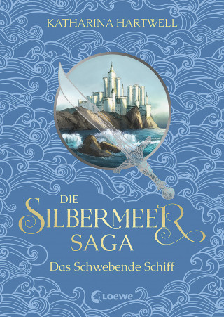 Katharina Hartwell: Die Silbermeer-Saga (Band 3) - Das Schwebende Schiff