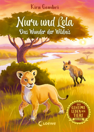 Kira Gembri: Das geheime Leben der Tiere (Savanne) - Nuru und Lela - Das Wunder der Wildnis