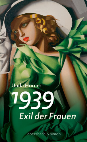 Unda Hörner: 1939 – Exil der Frauen