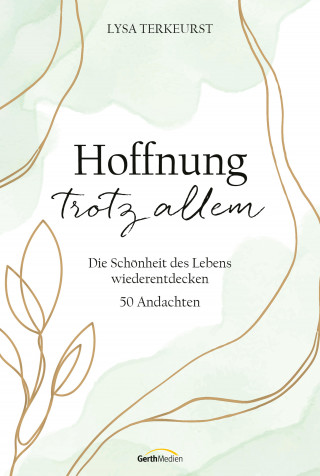 Lysa TerKeurst: Hoffnung trotz allem