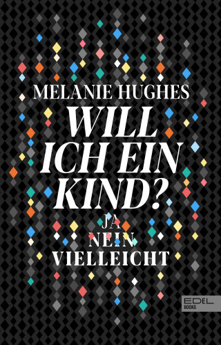 Melanie Hughes: Will ich ein Kind?