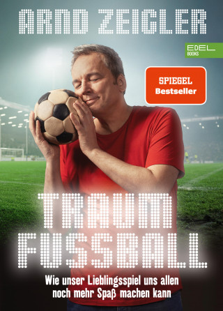 Arnd Zeigler: Traumfußball